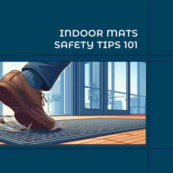 Indoor Mats Safety Tips 101: Choosing, Using, and Maintaining Indoor Mats 8 Indoor Mats Safety Tips 101